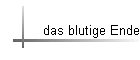 das blutige Ende