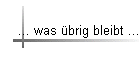 ... was brig bleibt ...