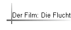 Der Film: Die Flucht