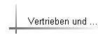 Vertrieben und ...