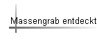 Massengrab entdeckt