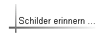 Schilder erinnern ...