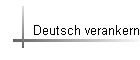 Deutsch verankern