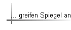 ... greifen Spiegel an