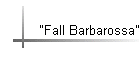 "Fall Barbarossa"