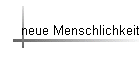 neue Menschlichkeit