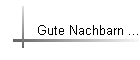 Gute Nachbarn ...