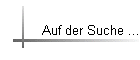 Auf der Suche ...