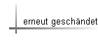 erneut geschndet