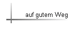 auf gutem Weg