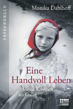 Monika Dahlhoff: „Eine Handvoll Leben. Meine Kindheit im Gulag“, Verlag Bastei Lübbe, Köln 2013, broschiert, 268 Seiten, 8,99 Euro