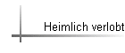 Heimlich verlobt