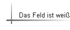 Das Feld ist wei